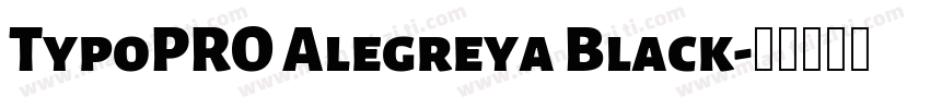 TypoPRO Alegreya Black字体转换